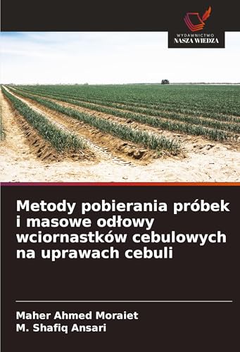 Metody pobierania próbek i masowe od¿owy wciornastków cebulowych na uprawach cebuli: DE von Wydawnictwo Nasza Wiedza