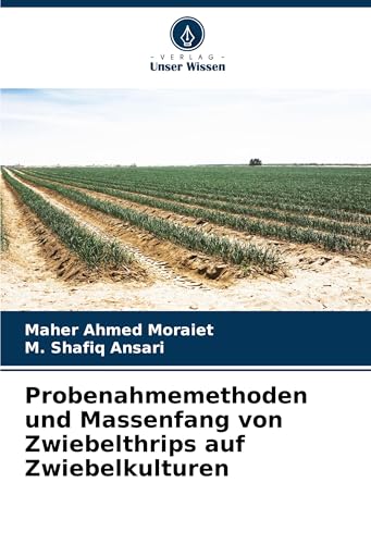Probenahmemethoden und Massenfang von Zwiebelthrips auf Zwiebelkulturen von Verlag Unser Wissen