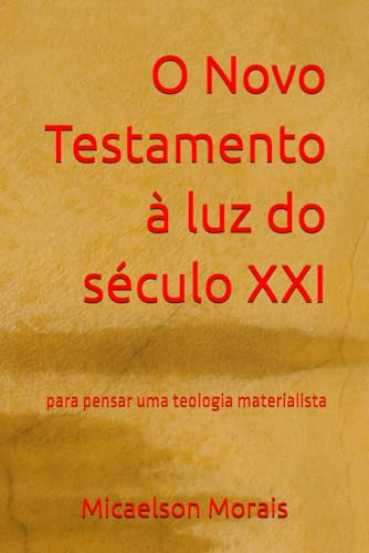 O Novo Testamento à luz do século XXI: para pensar uma teologia materialista von Clube de Autores