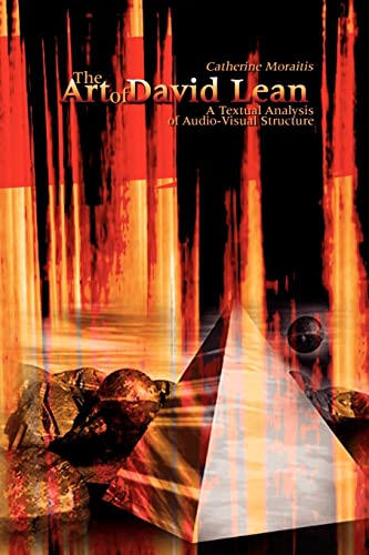 The Art of David Lean: A Textual Analysis of Audio-Visual Structure von Authorhouse