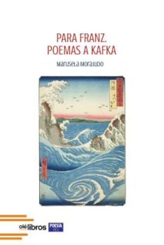 Para Franz: Poemas a Kafka (Ites, Band 213) von Olé Libros