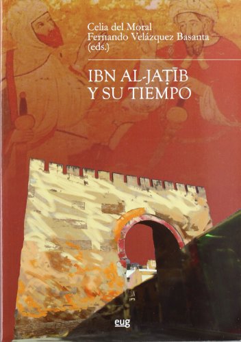 Ibn Al-Jatib y su tiempo (Biblioteca de Humanidades / Estudios Árabes, Band 3) von Editorial Universidad de Granada