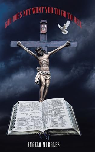 God Does Not Want You To Go To Hell von Christian Faith Publishing