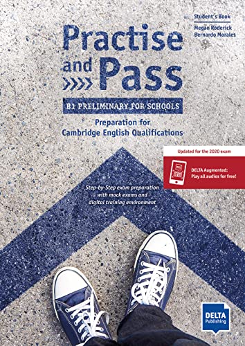 Practise and Pass - B1 Preliminary for Schools (Revised 2020 Exam): Preparation for Cambridge English Qualifications. Student's Book with digital extras