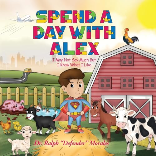 Spend A Day With Alex: I May Not Say Much But I Know What I Like von Dr. Ralph “Defender” Morales