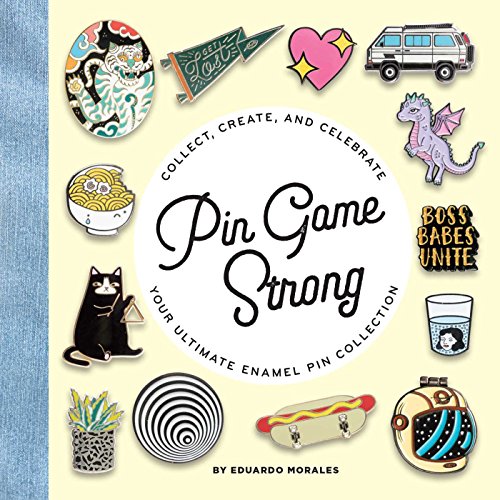 Pin Game Strong: Collect, Create, and Celebrate the Ultimate Enamel Pin Collection: Collect, Create, and Celebrate Your Ultimate Enamel Pin Collection von Insight Editions