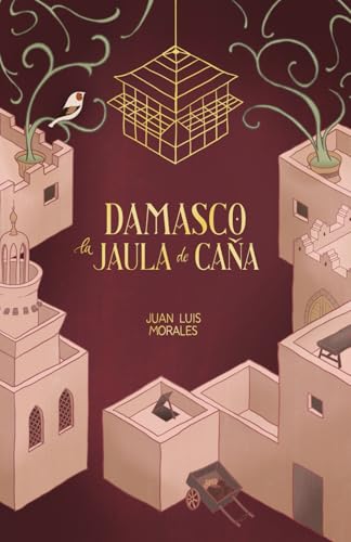 Damasco, la Jaula de Caña von Autoeditado