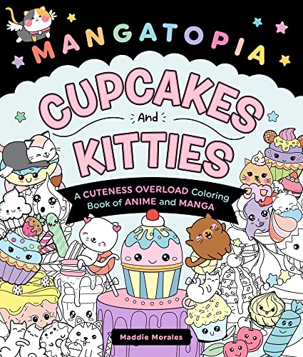 Mangatopia - Cupcakes and Kitties: A Cuteness Overload Coloring Book of Anime and Manga
