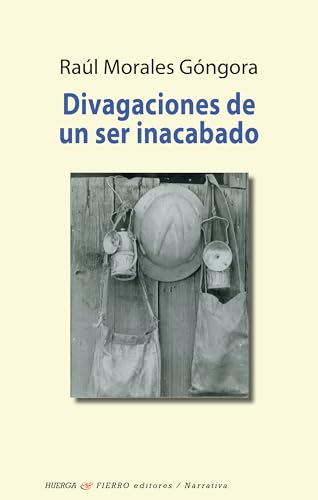 Divagaciones de un ser inacabado (Narrativa, Band 552) von Huerga y Fierro Editores