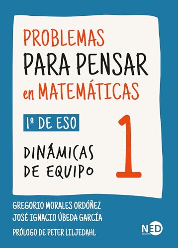 Problemas para pensar en matemáticas 1: 1º de ESO. Dinámicas de equipo (STEAM / Serie Aulas para Pensar, Band 802) von Ned Ediciones