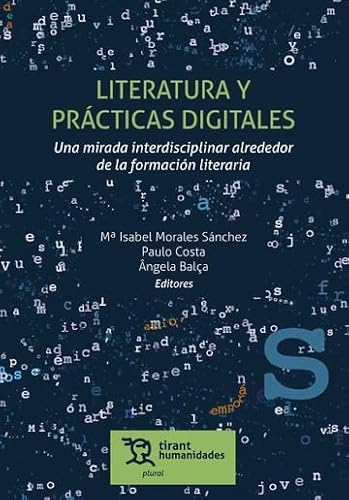 Literatura y prácticas digitales. Una mirada interdisciplinar alrededor de la formación literaria (Plural) von Tirant Humanidades