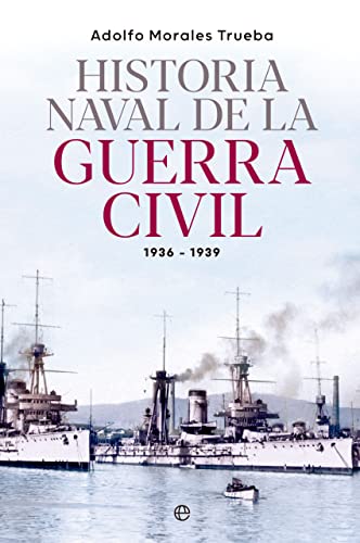 Historia naval de la Guerra Civil 1936-1939 von LA ESFERA DE LOS LIBROS, S.L.