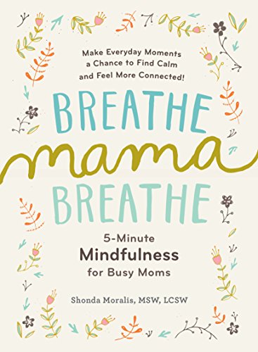 Breathe, Mama, Breathe: 5-Minute Mindfulness for Busy Moms: 1 von experiment