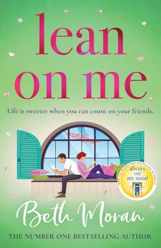 Lean On Me: An unforgettable, emotional read from NUMBER ONE BESTSELLER Beth Moran von Boldwood Books