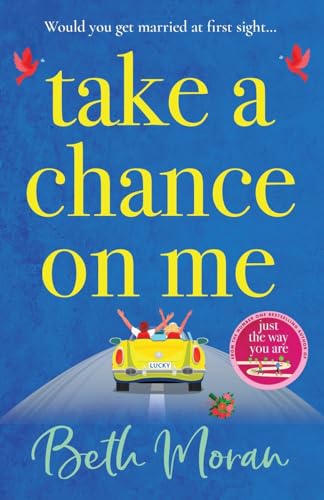 Take a Chance on Me: The perfect uplifting read from the TOP 10 bestselling author of Just The Way You Are von Boldwood Books