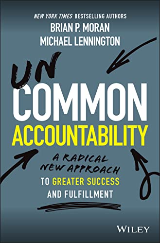 Uncommon Accountability: A Radical New Approach To Greater Success and Fulfillment von Wiley
