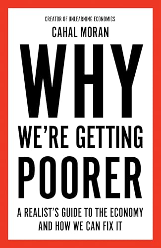 Why We’re Getting Poorer: An insider’s guide to our economy, from the bestelling author and creator of Unlearning Economics von William Collins