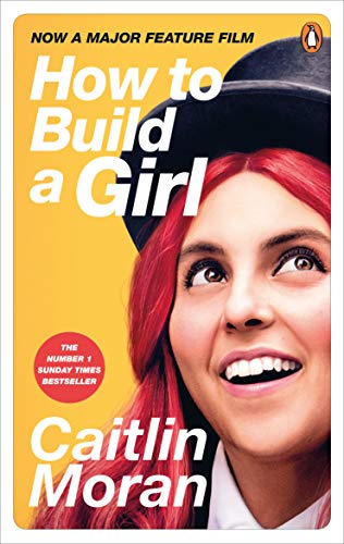 How to Build a Girl: Nominiert: Specsavers National Book Awards 2014