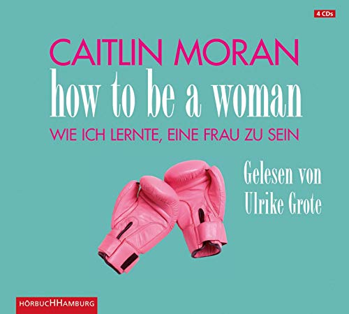 How to be a woman: Wie ich lernte eine Frau zu sein: 4 CDs