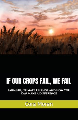 IF OUR CROPS FAIL, WE FAIL: Farming, Climate Change and how you can make a difference von Independent Publishing Network