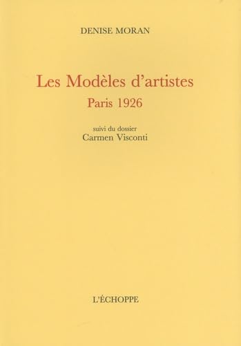 Les Modèles d’artistes. Paris 1926 suivi du Dossier Carmen Visconti Les Modèles d’artistes. Paris 1926 suivi du Dossier Carmen Visconti