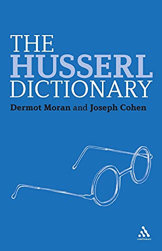 The Husserl Dictionary (Continuum Philosophy Dictionaries) von Bloomsbury