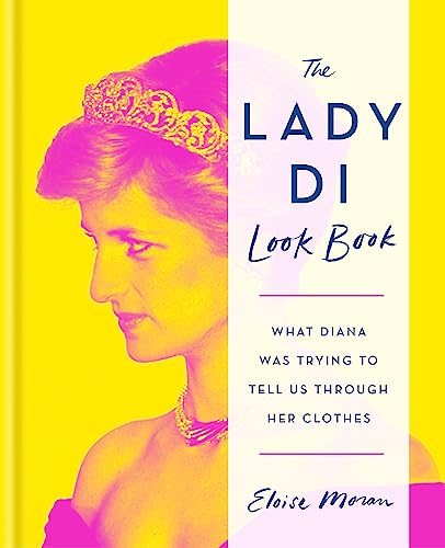 The Lady Di Look Book: What Diana Was Trying to Tell Us Through Her Clothes von Mitchell Beazley