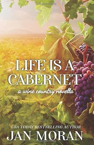Life is a Cabernet: A Wine Country Novella (Heartwarming Family Sagas - Stand-Alone Fiction)