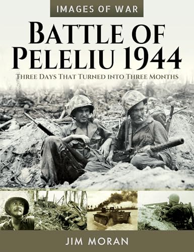 Battle of Peleliu, 1944: Three Days That Turned into Three Months (Images of War) von Frontline Books