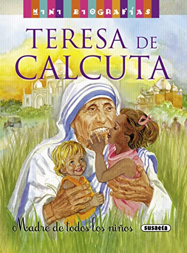 Teresa de Calcuta: Madre de todos los niños/ Mother of all children (Mini biografías) von SUSAETA