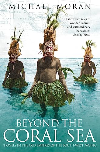 Beyond the Coral Sea: Travels in the Old Empires of the South-West Pacific von Flamingo