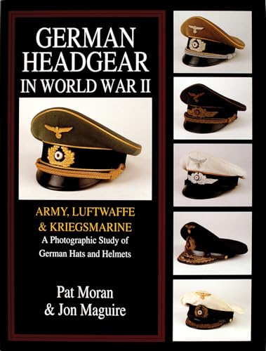 German Headgear in World War II: Army/Luftwaffe/Kriegsmarine: A Photographic Study of German Hats and Helmets (German Headgear in World War II , Vol 1, Band 1)