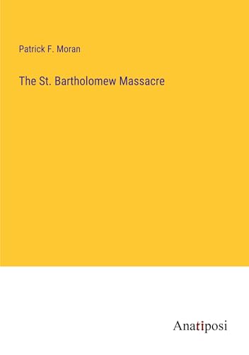 The St. Bartholomew Massacre von Anatiposi Verlag