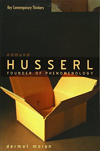Edmund Husserl: Founder of Phenomenology (Key Contemporary Thinkers)