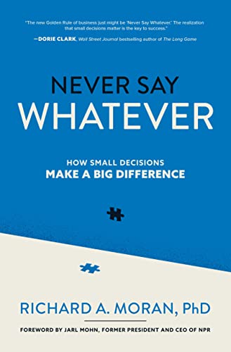 Never Say Whatever: How Small Decisions Make a Big Difference