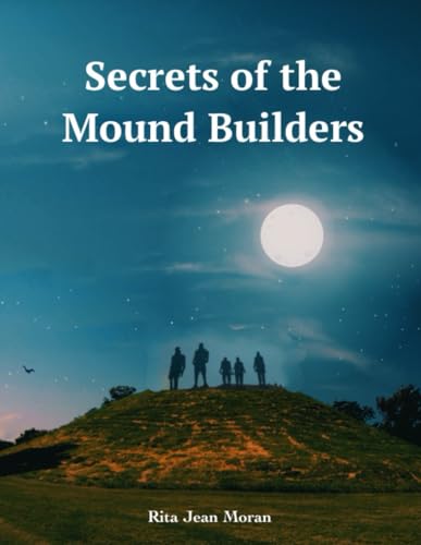 Secrets of the Mound Builders von Independently published