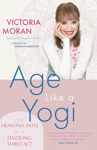 Age Like a Yogi: A Heavenly Path to a Dazzling Third Act von Monkfish Book Publishing