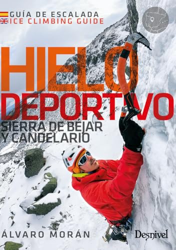 Hielo deportivo: Sierra de Béjar y Candelario (Guías de escalada y boulder Desnivel) von Ediciones Desnivel, S. L