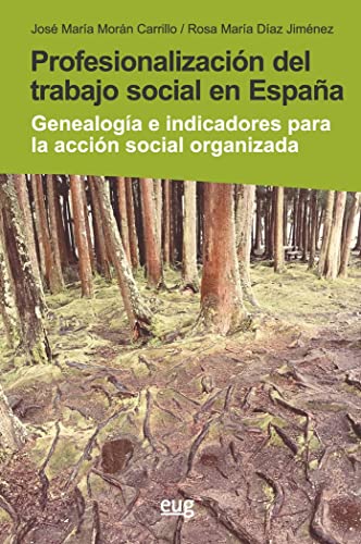 Profesionalización del Trabajo Social en España: genealogía e indicadores para la acción social organizada (Trabajo social y bienestar social)