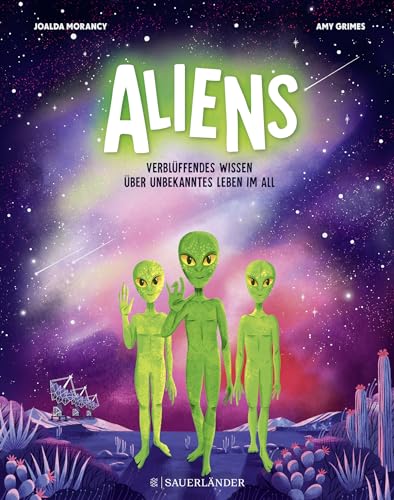 Aliens: Verblüffendes Wissen über unbekanntes Leben im All | Spannendes Kindersachbuch über das Weltall und Außerirdische (ab 8 Jahren) von FISCHER Sauerländer