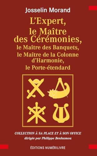 L'EXPERT, LE MAITRE DES CÉRÉMONIES: Le Maitre des Banquets, le Maitre de la Colonne d'Harmonie, le Porte étendard L'EXPERT, LE MAITRE DES CÉRÉMONIES: Le Maitre des Banquets, le Maitre de la Colonne d'Harmonie, le Porte étendard von BORDS DE SEINE
