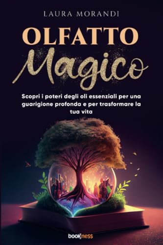 Olfatto Magico: Scopri i poteri degli oli essenziali per una guarigione profonda e per trasformare la tua vita Olfatto Magico: Scopri i poteri degli oli essenziali per una guarigione profonda e per trasformare la tua vita von Bookness