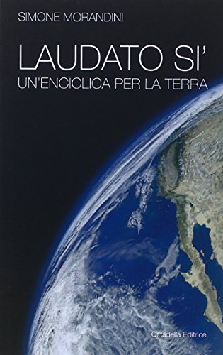 Laudato si'. Un'enciclica per la terra von Cittadella