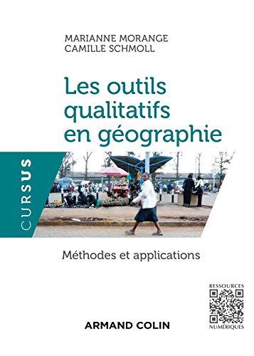 Les outils qualitatifs en géographie - Méthodes et applications: Méthodes et applications