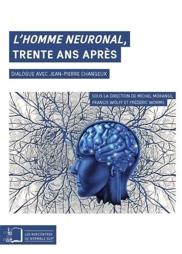 L' Homme Neuronal,Trente Ans Après: Dialogue avec Jean-Pierre Changeux von Ulm
