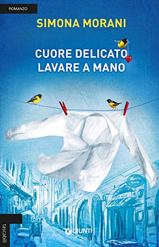 Cuore delicato, lavare a mano: Romanzo (Tascabili Giunti) von GIUNTI