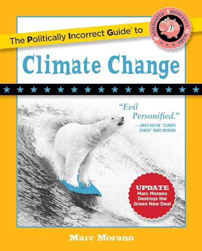 The Politically Incorrect Guide to Climate Change (The Politically Incorrect Guides) von Regnery Publishing