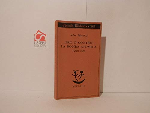 Pro o contro la bomba atomica e altri scritti (Piccola biblioteca Adelphi)