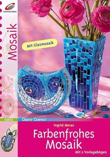 Farbenfrohes Mosaik: Mit Glasmosaik (Creativ Compact)