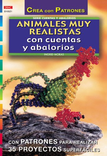 Serie Abalorios nº 21. ANIMALES MUY REALISTAS CON CUENTAS Y ABALORIOS Serie Abalorios nº 21. ANIMALES MUY REALISTAS CON CUENTAS Y ABALORIOS